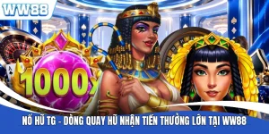 Nổ Hũ TG - Dòng Quay Hũ Nhận Tiền Thưởng Lớn Tại WW88